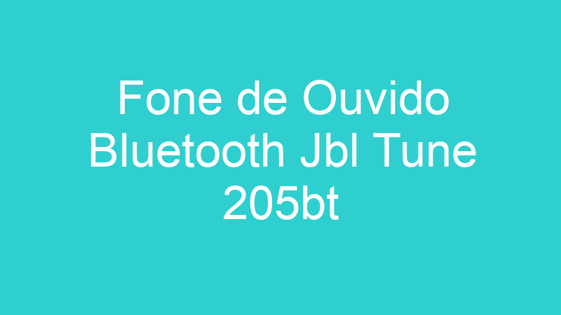Fone de Ouvido Bluetooth Jbl Tune 205bt