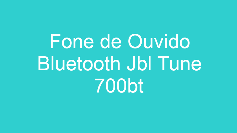 Fone de Ouvido Bluetooth Jbl Tune 700bt
