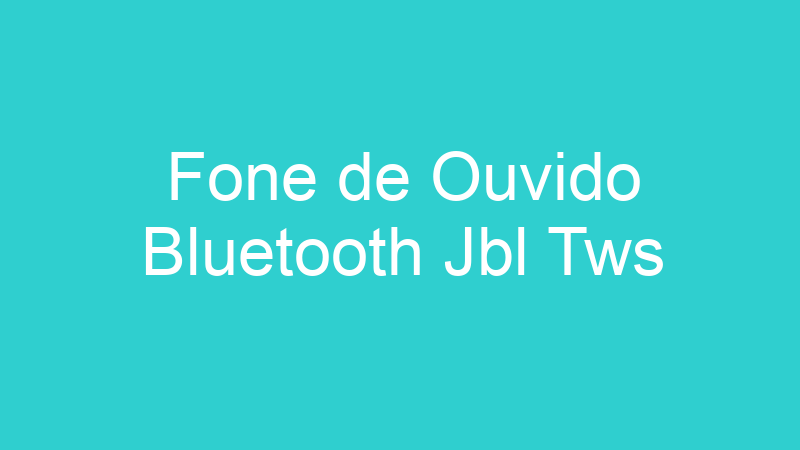 Fone de Ouvido Bluetooth Jbl Tws