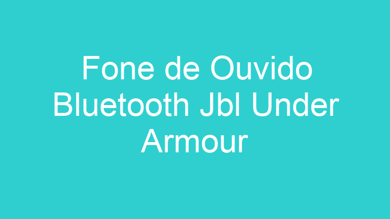 Fone de Ouvido Bluetooth Jbl Under Armour
