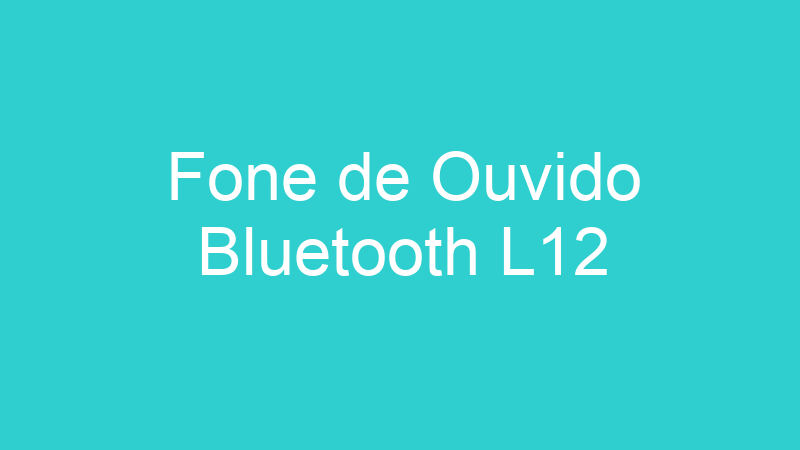 Fone de Ouvido Bluetooth L12