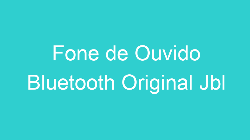 Fone de Ouvido Bluetooth Original Jbl