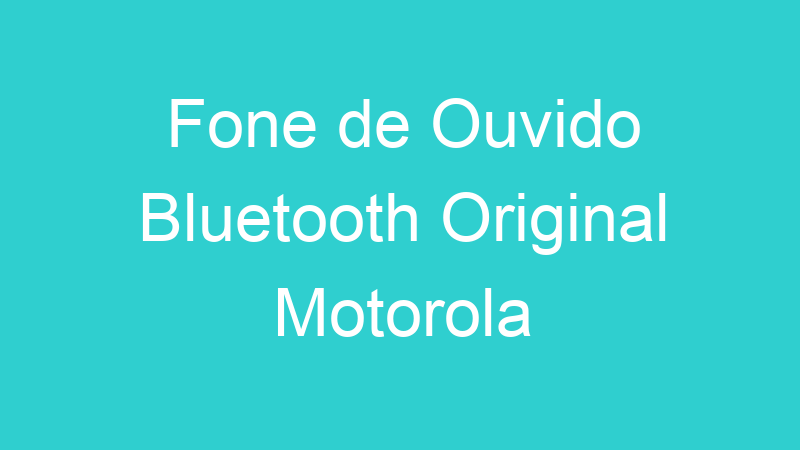 Fone de Ouvido Bluetooth Original Motorola