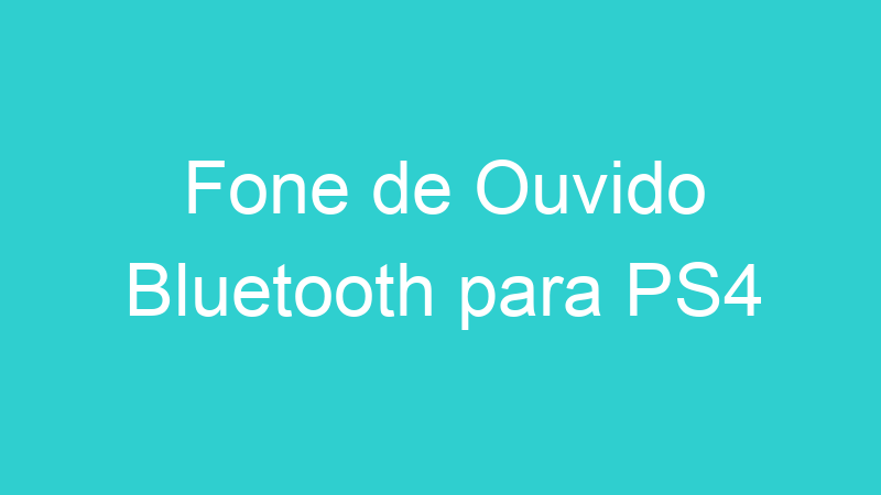 Fone de Ouvido Bluetooth para PS4