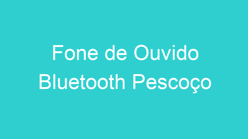 Fone de Ouvido Bluetooth Pescoço