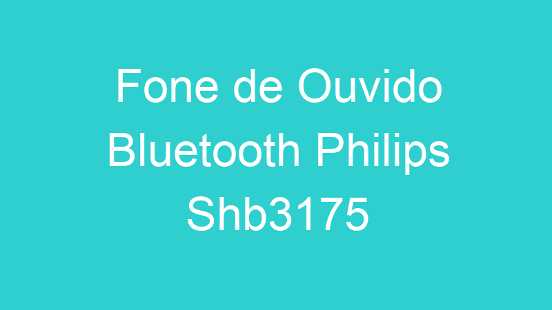Fone de Ouvido Bluetooth Philips Shb3175