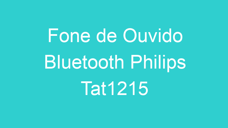 Fone de Ouvido Bluetooth Philips Tat1215