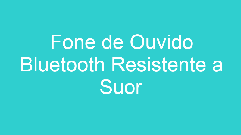 Fone de Ouvido Bluetooth Resistente a Suor