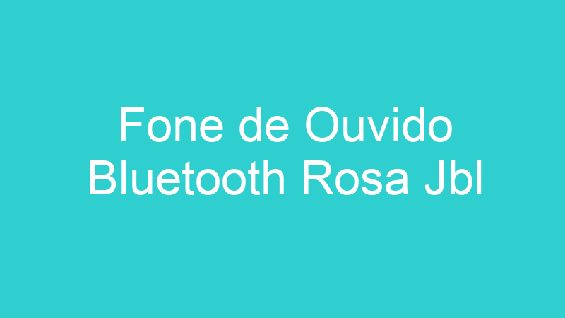 Fone de Ouvido Bluetooth Rosa Jbl