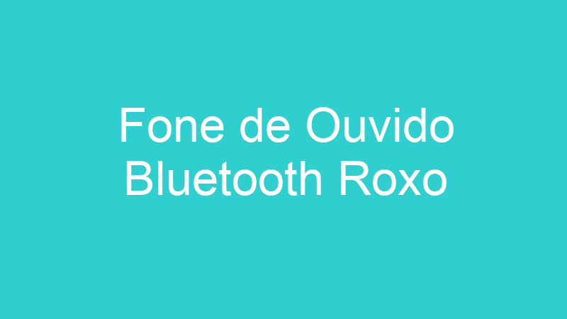 Fone de Ouvido Bluetooth Roxo