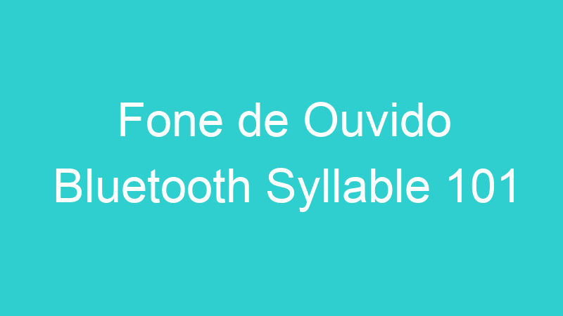 Fone de Ouvido Bluetooth Syllable 101