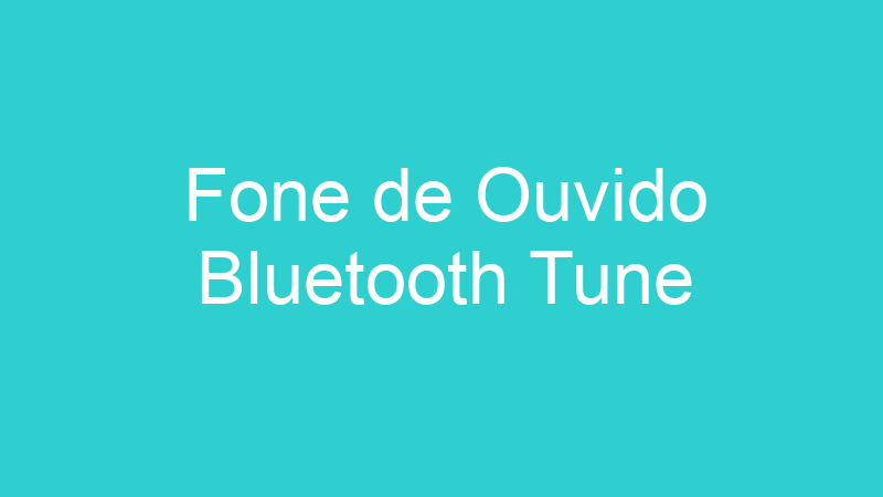 Fone de Ouvido Bluetooth Tune