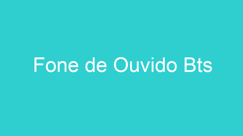 Fone de Ouvido Bts