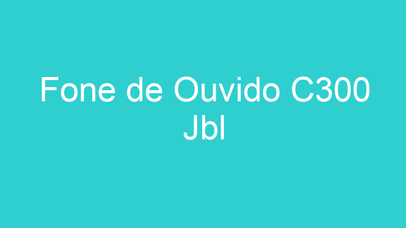 Fone de Ouvido C300 Jbl