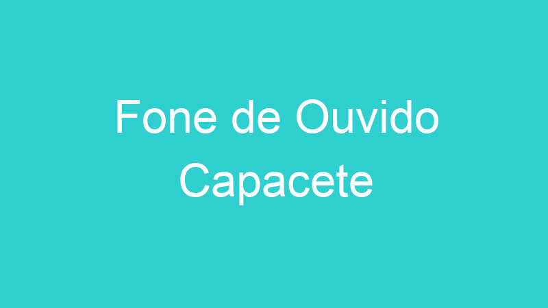 Fone de Ouvido Capacete