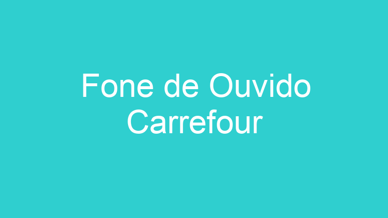 Fone de Ouvido Carrefour