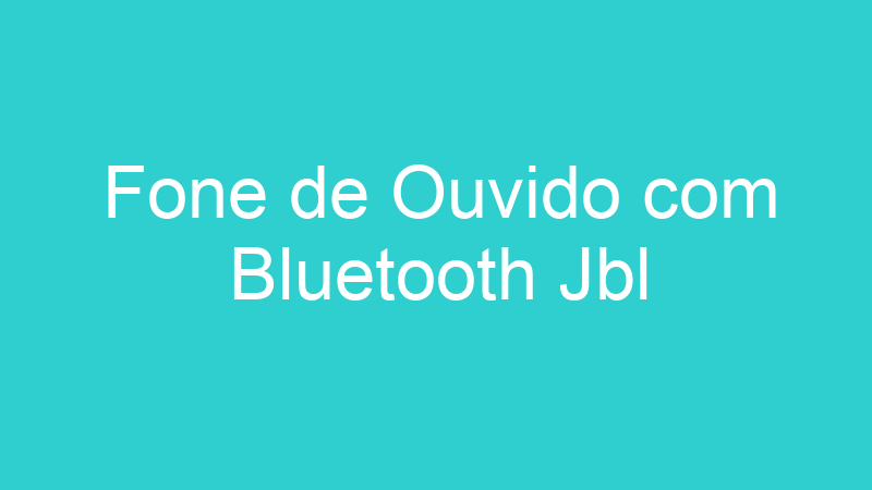 Fone de Ouvido com Bluetooth Jbl