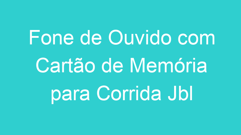 Fone de Ouvido com Cartão de Memória para Corrida Jbl