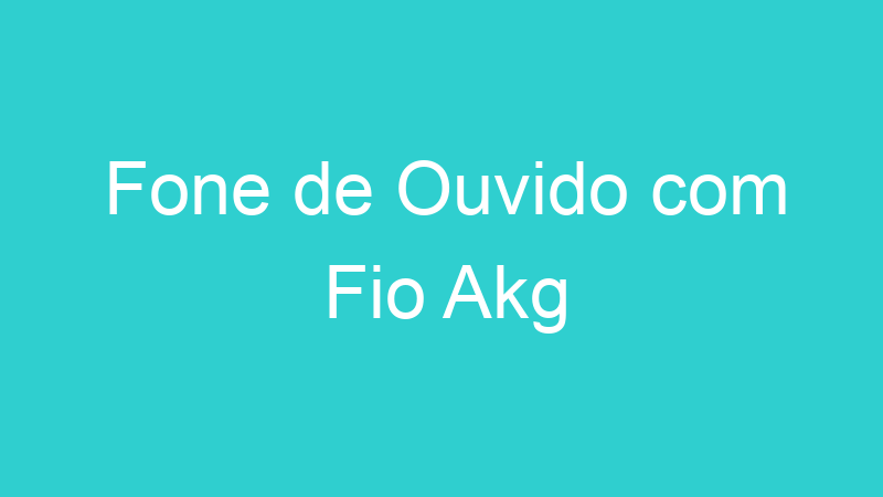 Fone de Ouvido com Fio Akg