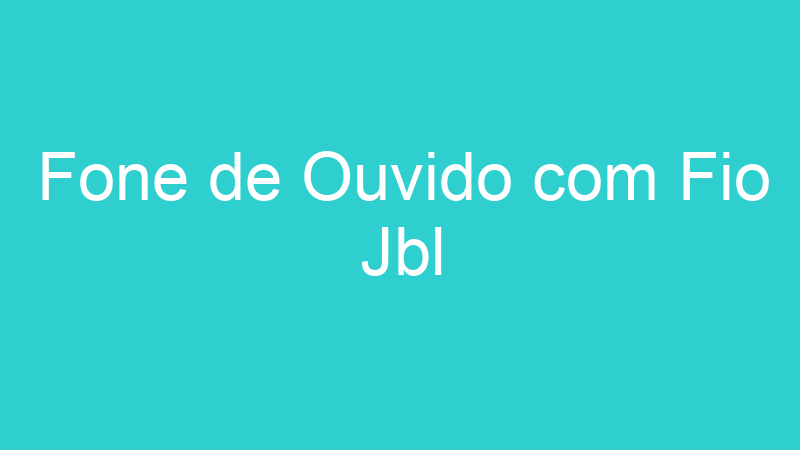 Fone de Ouvido com Fio Jbl