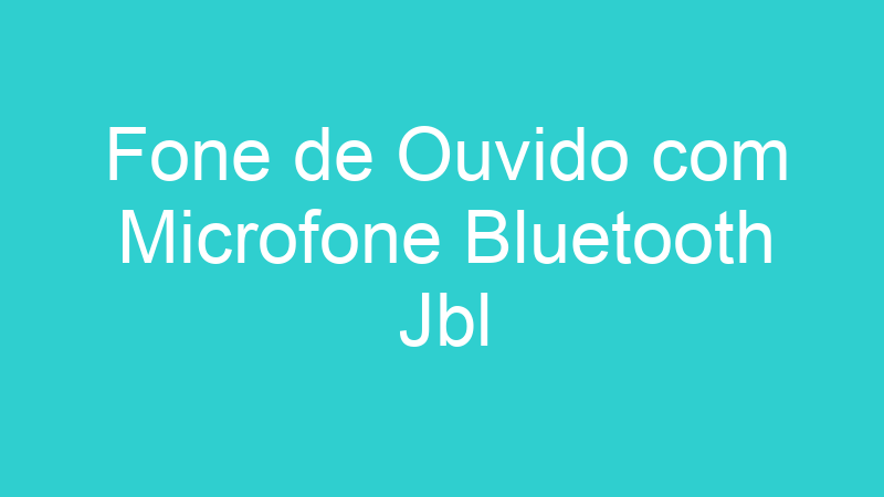 Fone de Ouvido com Microfone Bluetooth Jbl