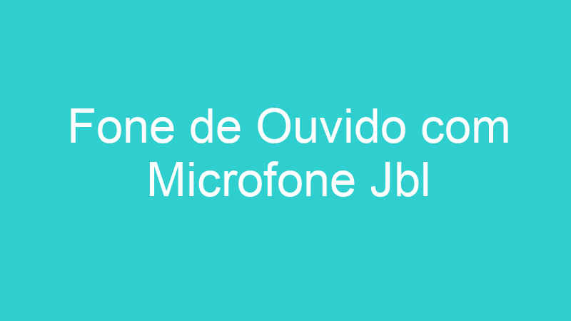 Fone de Ouvido com Microfone Jbl