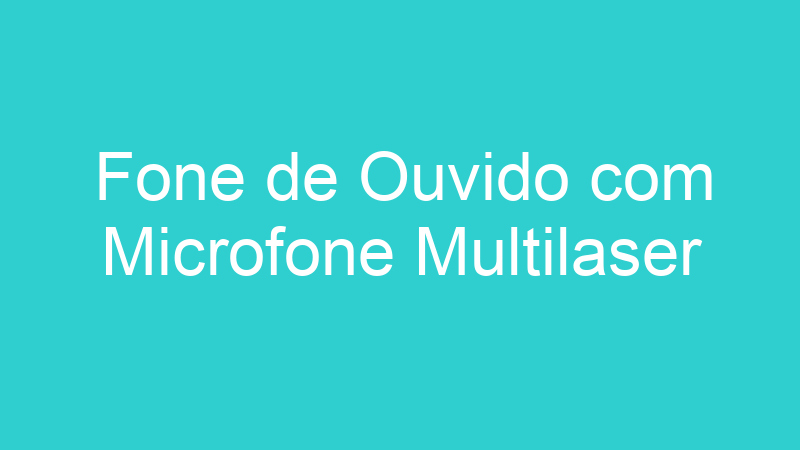 Fone de Ouvido com Microfone Multilaser