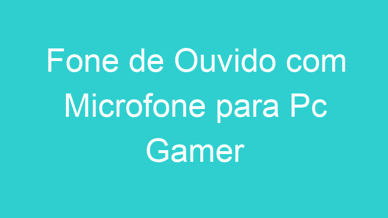 Fone de Ouvido com Microfone para Pc Gamer