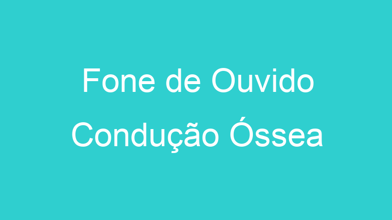 Fone de Ouvido Condução Óssea