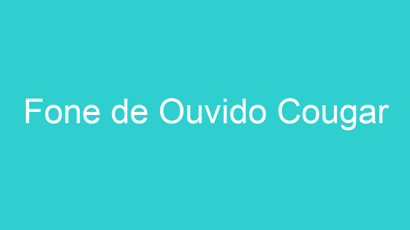 Fone de Ouvido Cougar