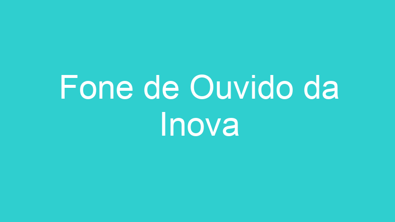 Fone de Ouvido da Inova
