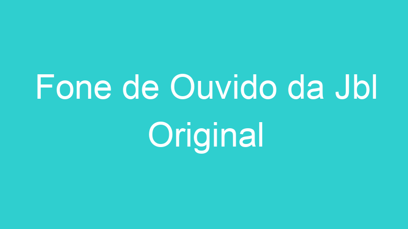 Fone de Ouvido da Jbl Original