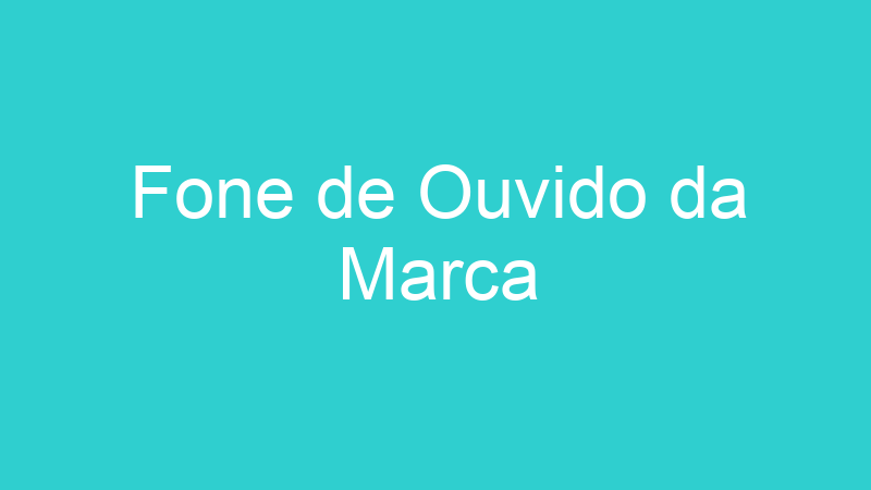 Fone de Ouvido da Marca