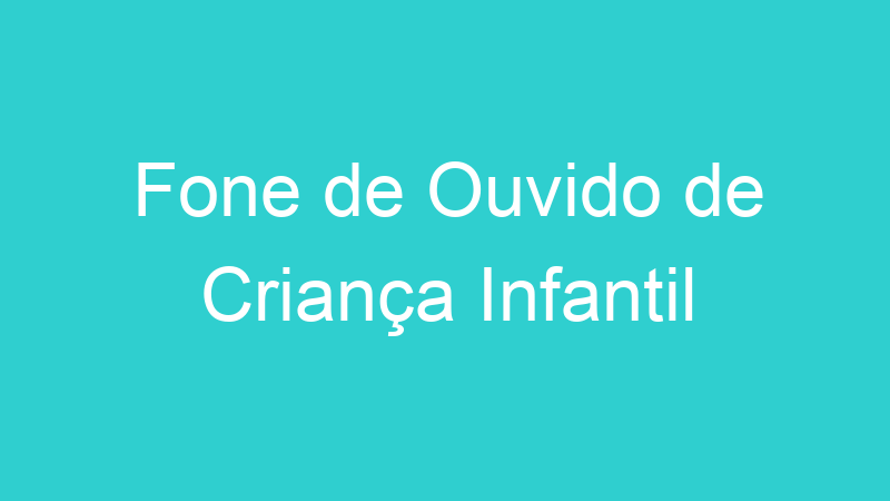 Fone de Ouvido de Criança Infantil