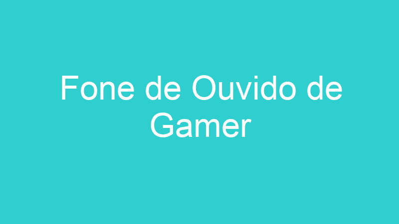 Fone de Ouvido de Gamer