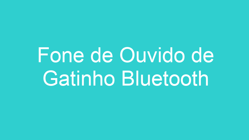 Fone de Ouvido de Gatinho Bluetooth