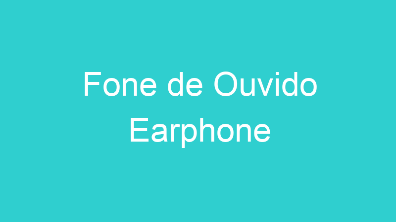 Fone de Ouvido Earphone
