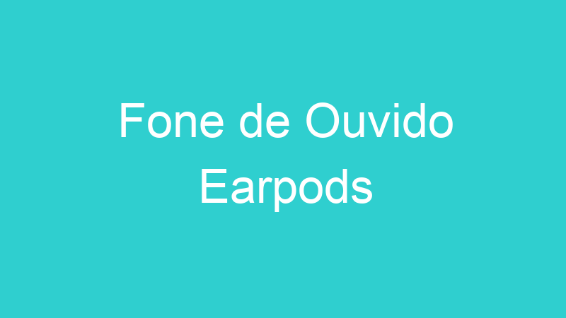 Fone de Ouvido Earpods