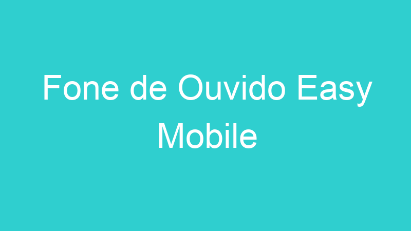 Fone de Ouvido Easy Mobile