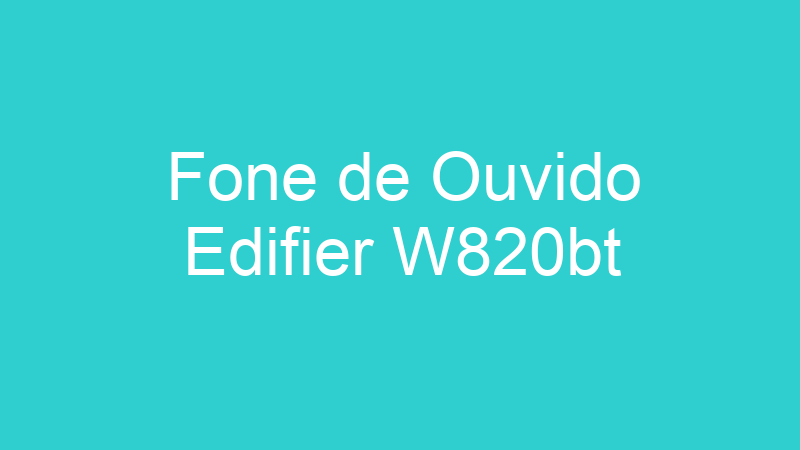 Fone de Ouvido Edifier W820bt