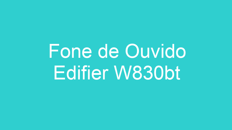 Fone de Ouvido Edifier W830bt