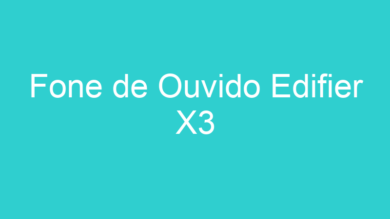 Fone de Ouvido Edifier X3