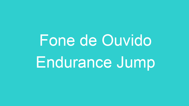 Fone de Ouvido Endurance Jump