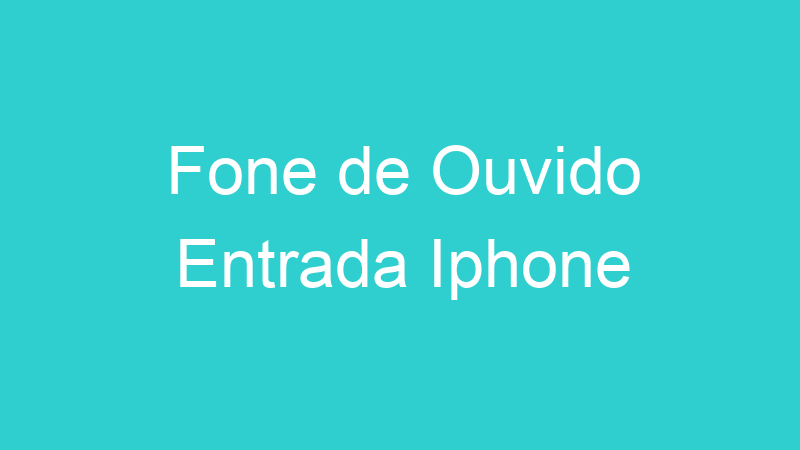 Fone de Ouvido Entrada Iphone