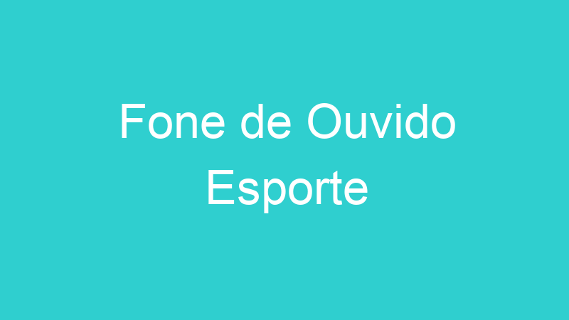 Fone de Ouvido Esporte
