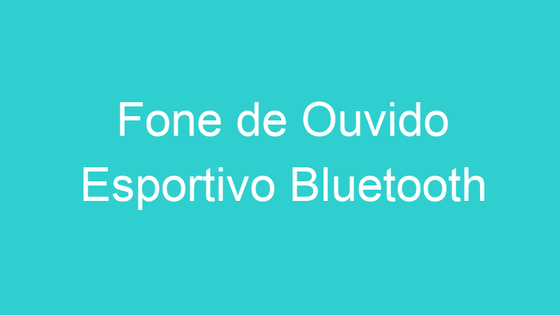 Fone de Ouvido Esportivo Bluetooth