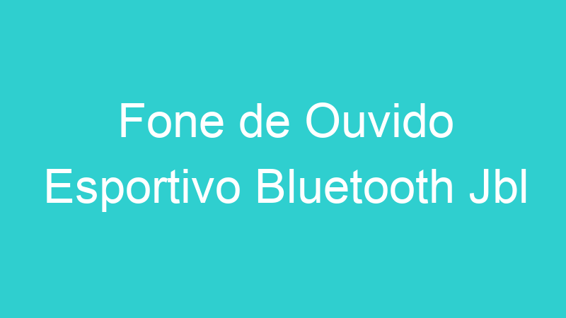 Fone de Ouvido Esportivo Bluetooth Jbl