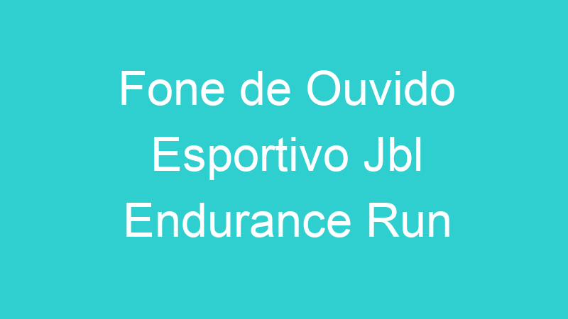 Fone de Ouvido Esportivo Jbl Endurance Run