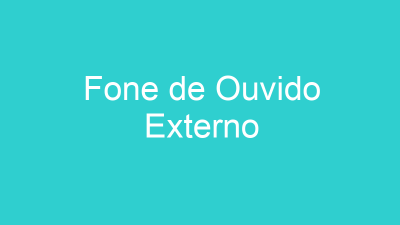 Fone de Ouvido Externo