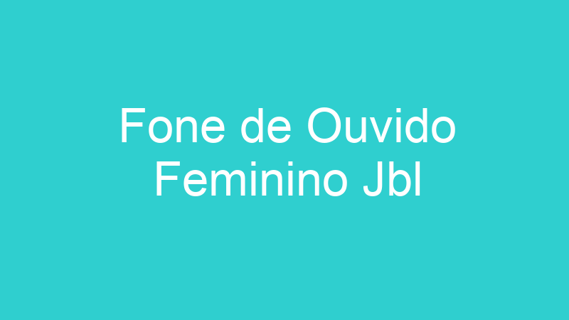 Fone de Ouvido Feminino Jbl